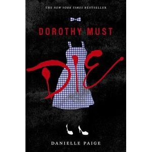 Dorothy Must Die -- Danielle Paige